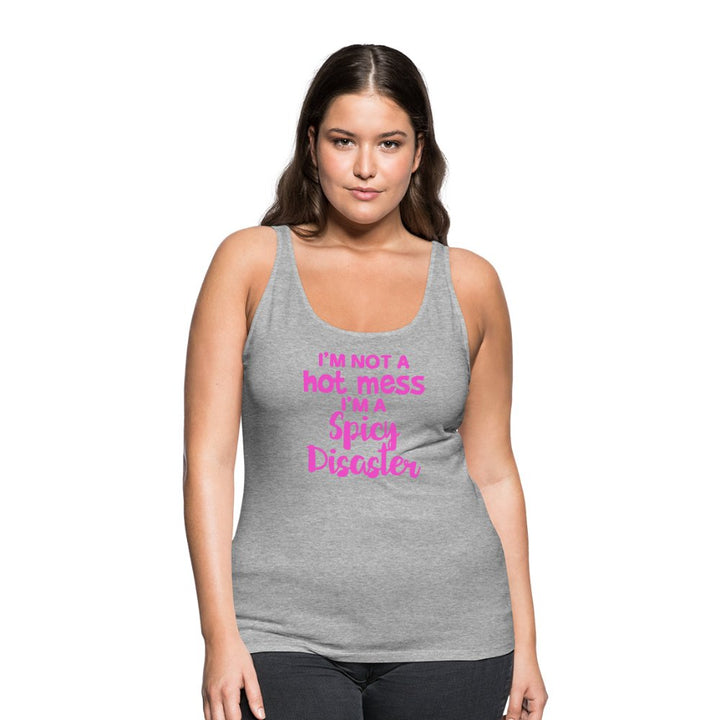 I'm Not a Hot Mess I'm a Spicy Disaster Women’s Premium Tank - Beguiling Phenix Boutique