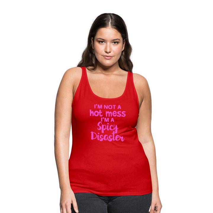 I'm Not a Hot Mess I'm a Spicy Disaster Women’s Premium Tank - Beguiling Phenix Boutique