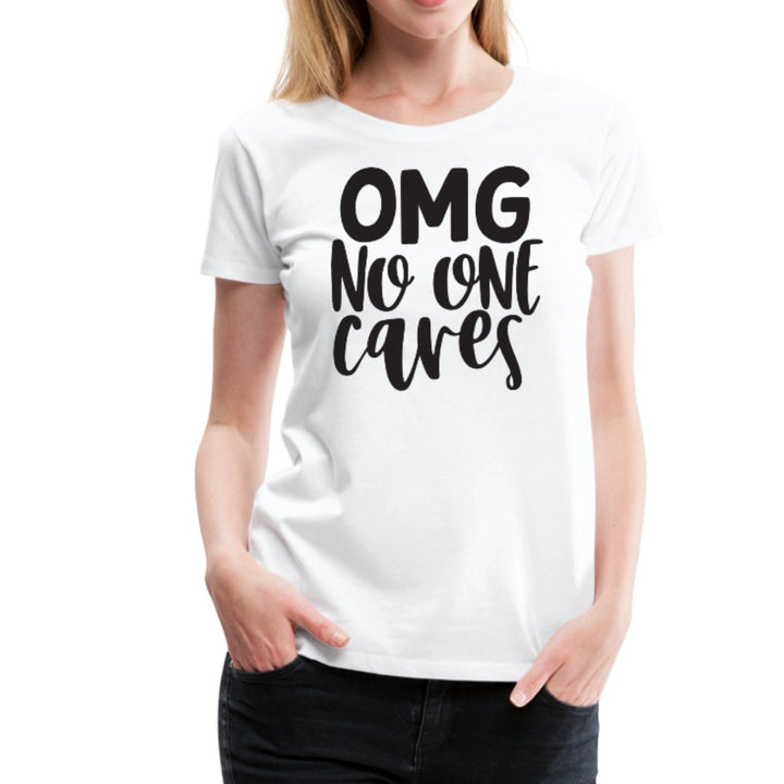 OMG No One Cares Women’s Shirt - Beguiling Phenix Boutique