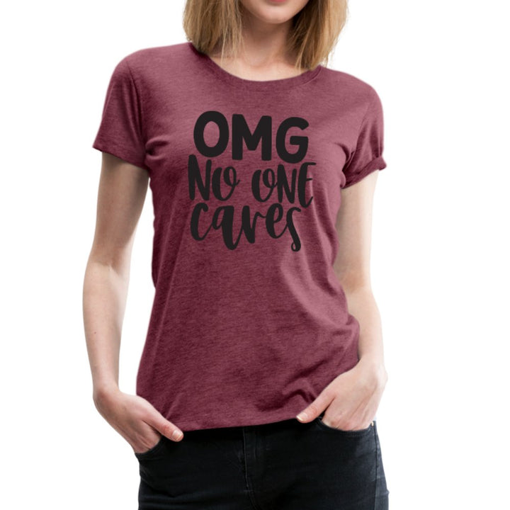 OMG No One Cares Women’s Shirt - Beguiling Phenix Boutique