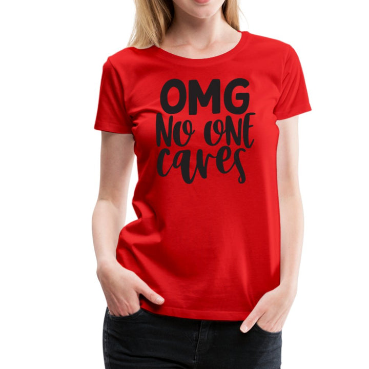 OMG No One Cares Women’s Shirt - Beguiling Phenix Boutique