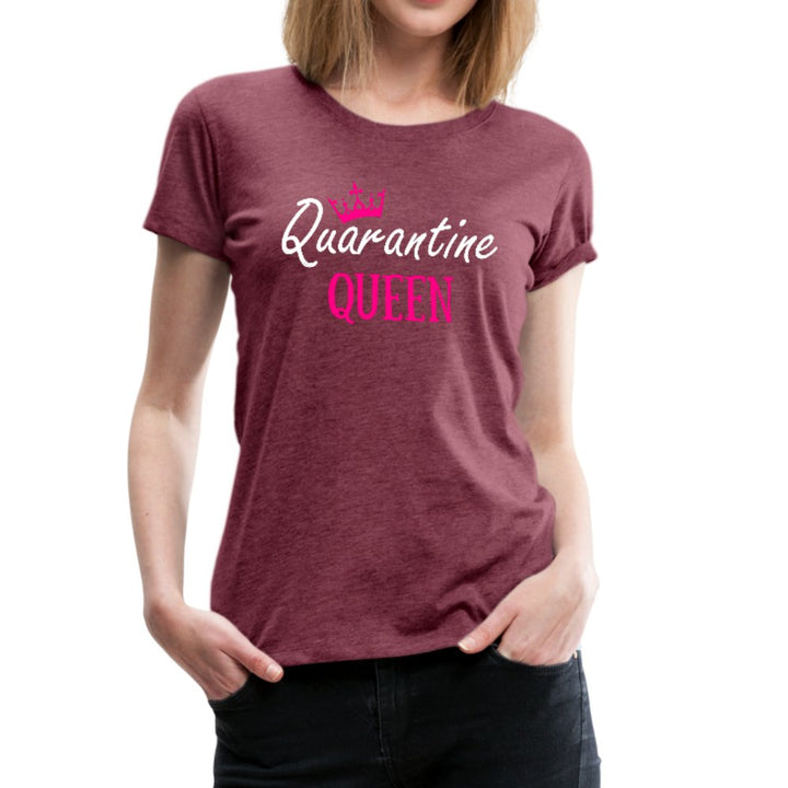 Quarantine Queen Women’s Premium Shirt - Beguiling Phenix Boutique