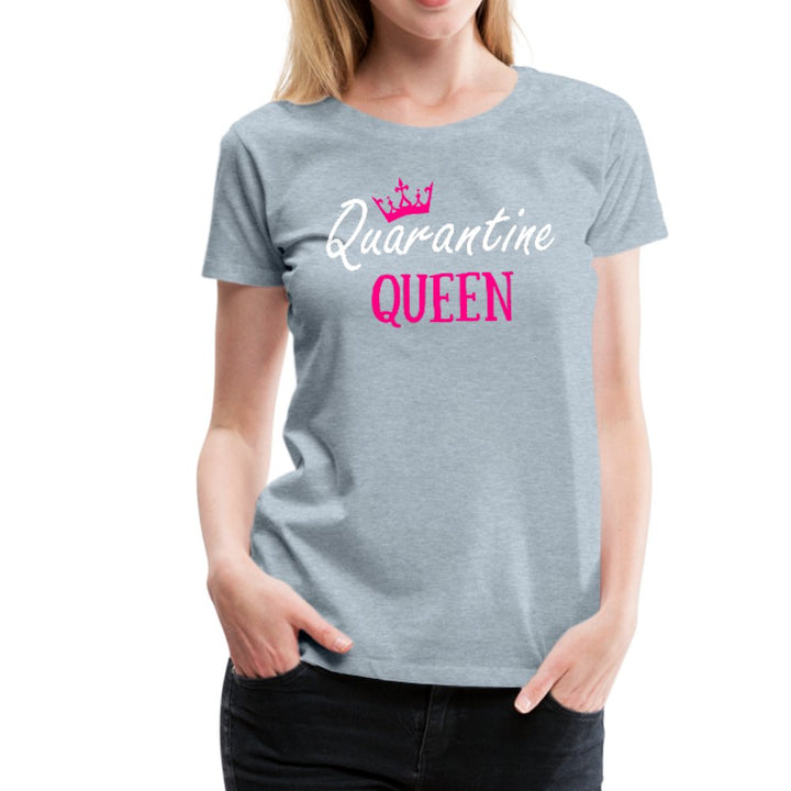 Quarantine Queen Women’s Premium Shirt - Beguiling Phenix Boutique