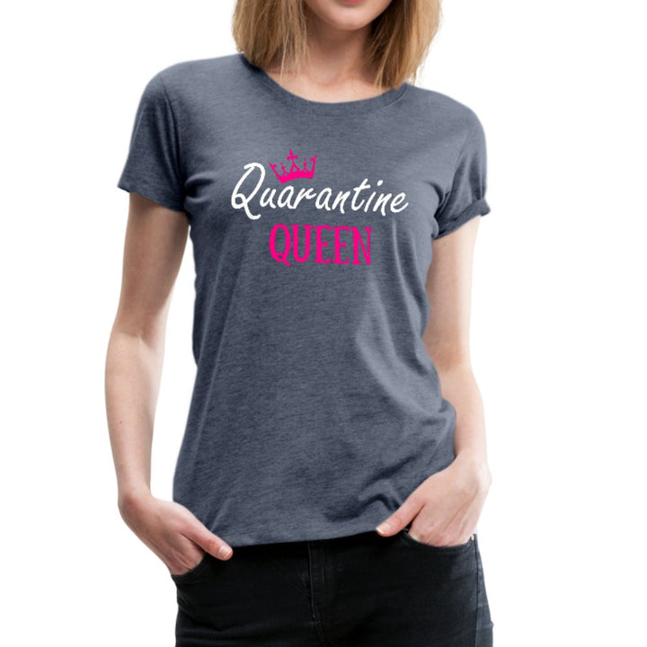 Quarantine Queen Women’s Premium Shirt - Beguiling Phenix Boutique