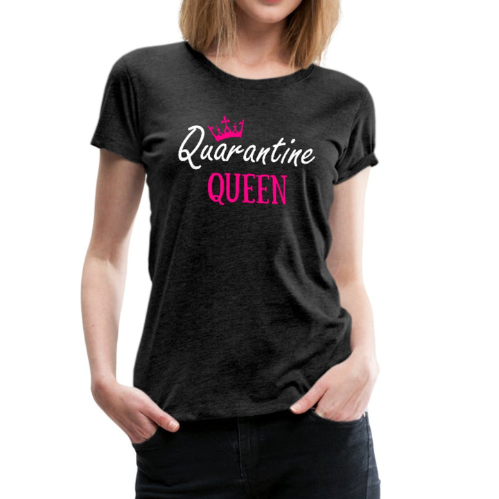 Quarantine Queen Women’s Premium Shirt - Beguiling Phenix Boutique