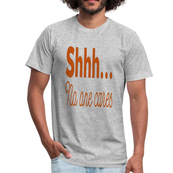 Shhh No One Cares Unisex Shirt - Beguiling Phenix Boutique